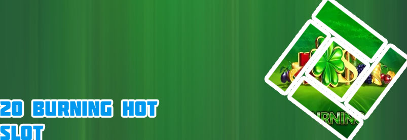 20 burning hot slot